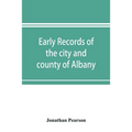 Early records of the city and county of Albany, and colony of Rensselaerswyck (1656-1675)