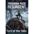Frogman Puck Resurgent: Turn of the Tides, Unveiling of Shadows: A Quest for Truth: Turn of the Tides,