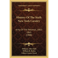 History Of The Sixth New York Cavalry: Army Of The Potomac, 1861-1865 (1908)