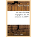 Le Sénat de 1894, Biographies Des 300 Sénateurs: Avertissement, Documents, Lois Relatives À l'Organisation Du Sénat Et Élections Des Sénateurs
