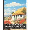 South African Cape Dutch Landscapes & Architecture Coloring Book for Adults: Large Print Beautiful Nature Landscapes Sceneries and Foreign Buildings A