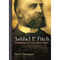 Ashbel P. Fitch: Champion of Old New York