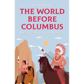 The World Before Columbus: Native Peoples and the Americas