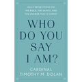 Who Do You Say I Am?: Daily Reflections on the Bible, the Saints, and the Answer That Is Christ
