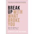 Break Up with What Broke You