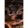 Grill Kitchen Style Keto BBQ Cookbook: Simple Yet Tasty Keto BBQ Recipes Fresh from Your Backyard Grill or Kitchen