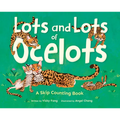 Lots and Lots of Ocelots: A Skip Counting Book