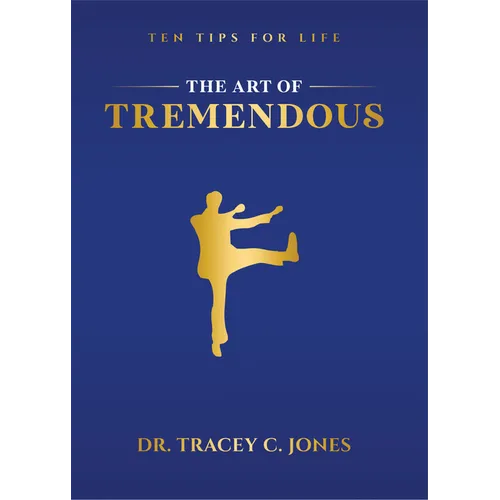 The Art of Tremendous: Ten Tips for Life