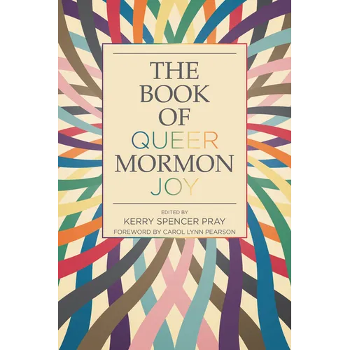 The Book of Queer Mormon Joy