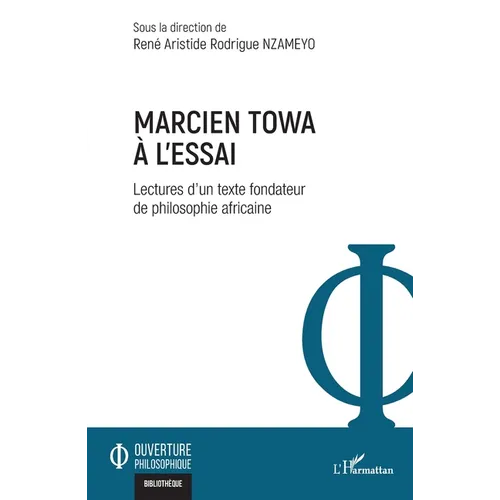 Marcien Towa à l'essai: Lectures d'un texte fondateur de philosophie africaine