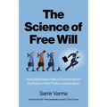 The Science of Free Will: How Determinism Affects Everything from the Future of AI to Traffic to God to Bees