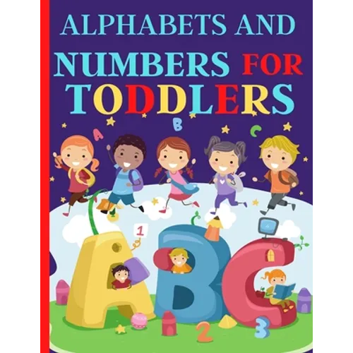 Alphabets And Numbers For Toddlers: Preschool And Kindergarten .100 Pages Fun Learning For Preschoolers