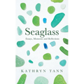 Seaglass: Essays, Moments and Reflections