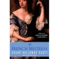 The French Mistress: A Novel of the Duchess of Portsmouth and King Charles II