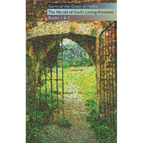 Gertrud the Great of Helfta: The Herald of God's Loving-Kindness Books 1 and 2