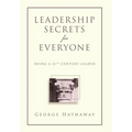 Leadership Secrets for Everyone: Being a 21st Century Leader