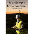 Solar Energy's Stellar Successes: Charting Progress, Illuminating Breakthroughs, And Achieving Sustainable Energy Futures