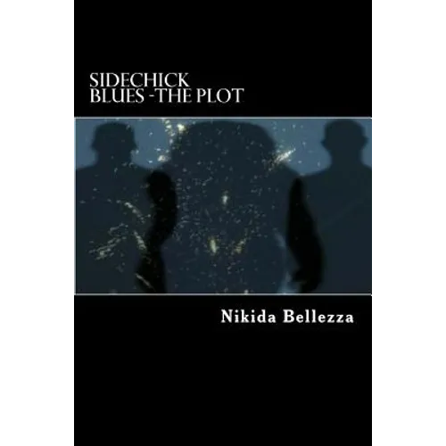 Sidechick Blues -The Plot