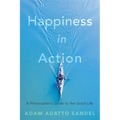 Happiness in Action: A Philosopher's Guide to the Good Life