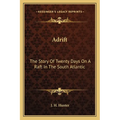 Adrift: The Story Of Twenty Days On A Raft In The South Atlantic