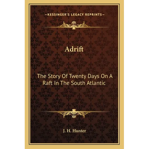 Adrift: The Story Of Twenty Days On A Raft In The South Atlantic