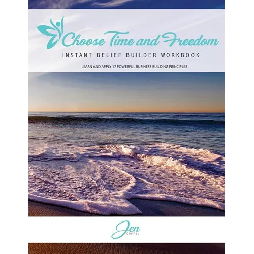 Choose Time and Freedom - Instant Belief Builder Workbook