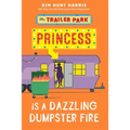 The Trailer Park Princess is a Dazzling Dumpster Fire