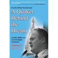 A Quaker Behind the Dream: Charlie Walker and the Civil Rights Movement (Volume 2, 1955-1968)
