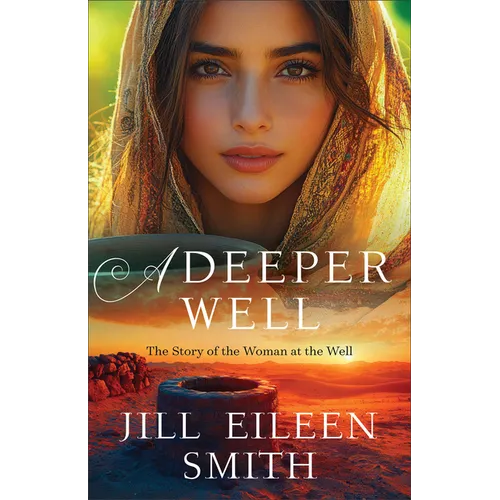 A Deeper Well: The Story of the Woman at the Well