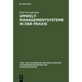 Umweltmanagementsysteme in Der PRAXIS: Qualitative Empirische Untersuchung Über Die Organisatorischen Implikationen Des Öko-Audits