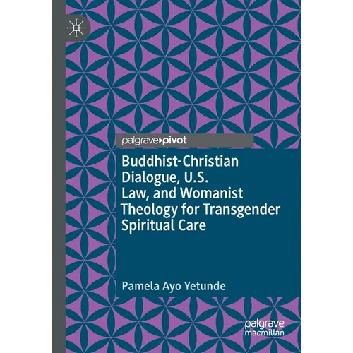 Buddhist-Christian Dialogue, U.S. Law, and Womanist Theology for Transgender Spiritual Care