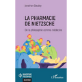 La pharmacie de Nietzsche: De la philosophie comme médecine