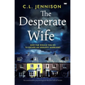 The Desperate Wife: An unmissable psychological thriller full of twists