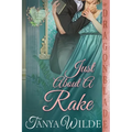 Just About a Rake: A Regency Historical Romance