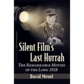 Silent Film's Last Hurrah: The Remarkable Movies of the Long 1928