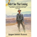 Didn't See That Coming: True stories of a geologist's adventures, challenges, friendships, and self-discovery from far a field.