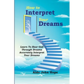 How To Interpret Your Dreams: Learn To Hear God Through Dreams, Accurately Interpret Your Dreams