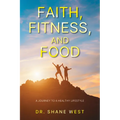 Faith, Fitness, and Food: A Journey to a Healthy Lifestyle