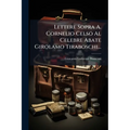Lettere Sopra A. Cornelio Celso Al Celebre Abate Girolamo Tiraboschi...