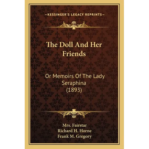 The Doll And Her Friends: Or Memoirs Of The Lady Seraphina (1893)