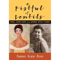 A Fistful of Lentils: Syrian-Jewish Recipes From Grandma Fritzie's Kitchen