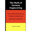 Myth of German Engineering: Cars and Products that are Unsafe, Unreliable and Expensive to Maintain