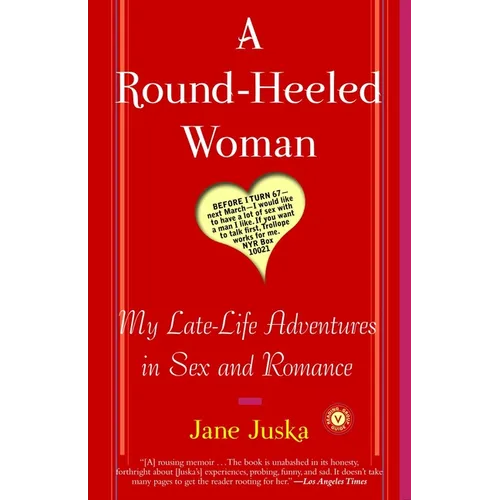 A Round-Heeled Woman: My Late-Life Adventures in Sex and Romance