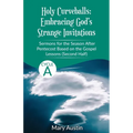 Holy Curveballs: Sermons for the Season After Pentecost (Second Half) Based on the Gospel Lessons for Cycle A