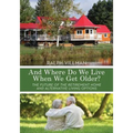 And Where Do We Live When We Get Older?: The future of the retirement home and alternative living options