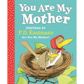 You Are My Mother: Inspired by P.D. Eastman's Are You My Mother?