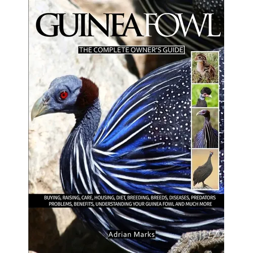 Guinea Fowl: The Complete Owners Guide