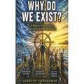 Why Do We Exist?: A Map to Explore Life the Way It Was Intended