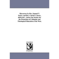 Discourses by Rev. Samuel T. Seclye, and Rev. Calvin E. Stowe, delivered ... before the Society for the Promotion of Collegiate and Theological Educat