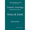 Esoteric Astrology Explicit Revision I - Sirius & Earth